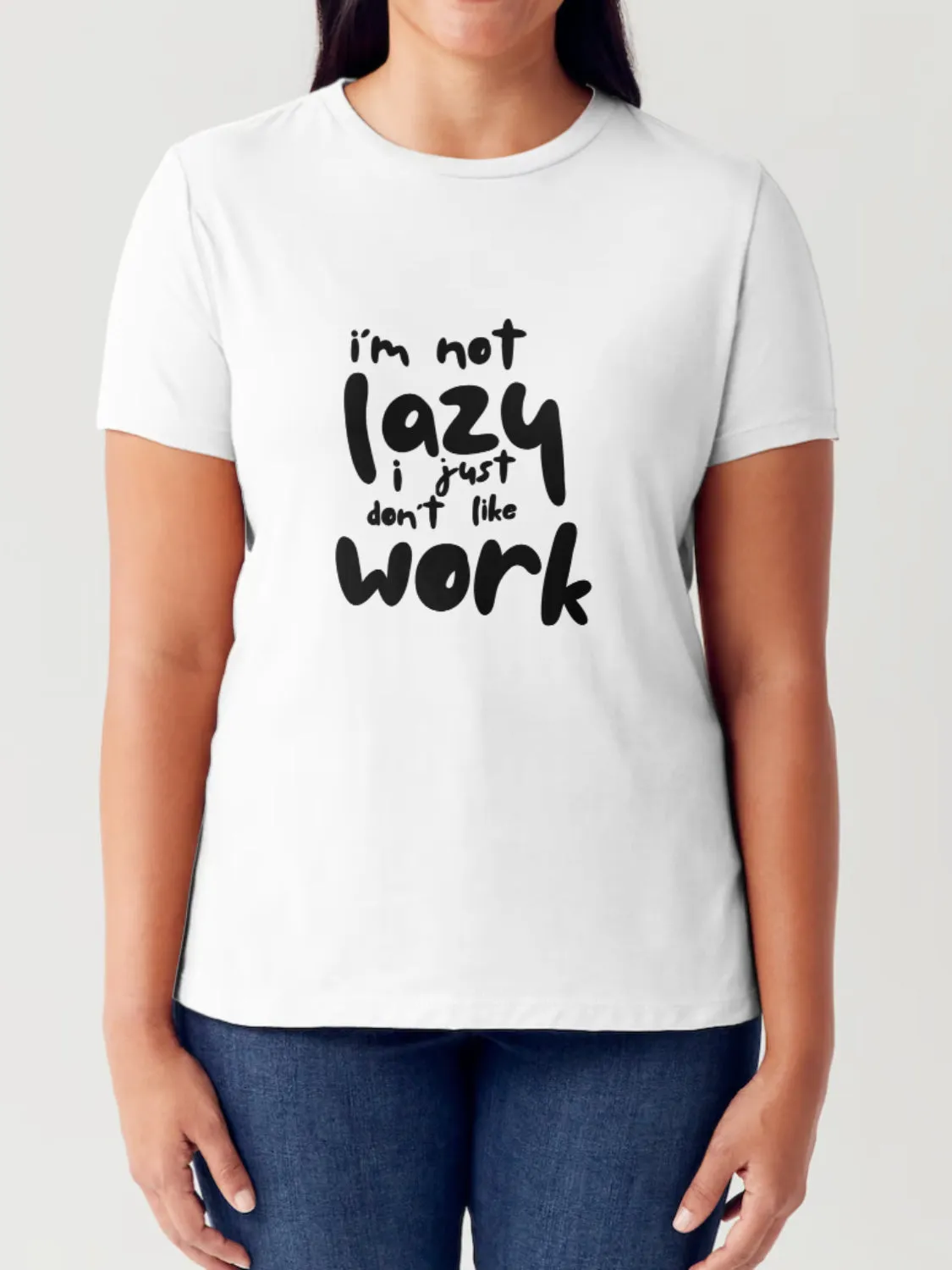 I'M NOT LAZY I JUST DON'T LIKE WORK Letter Graphic Short Sleeve Tubular T-Shirt