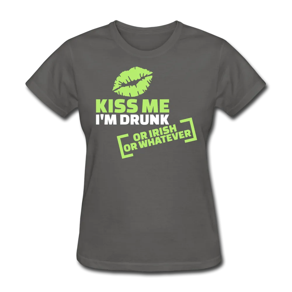 Kiss Me I'm Drunk Or Irish Or Whatever Women's T-Shirt