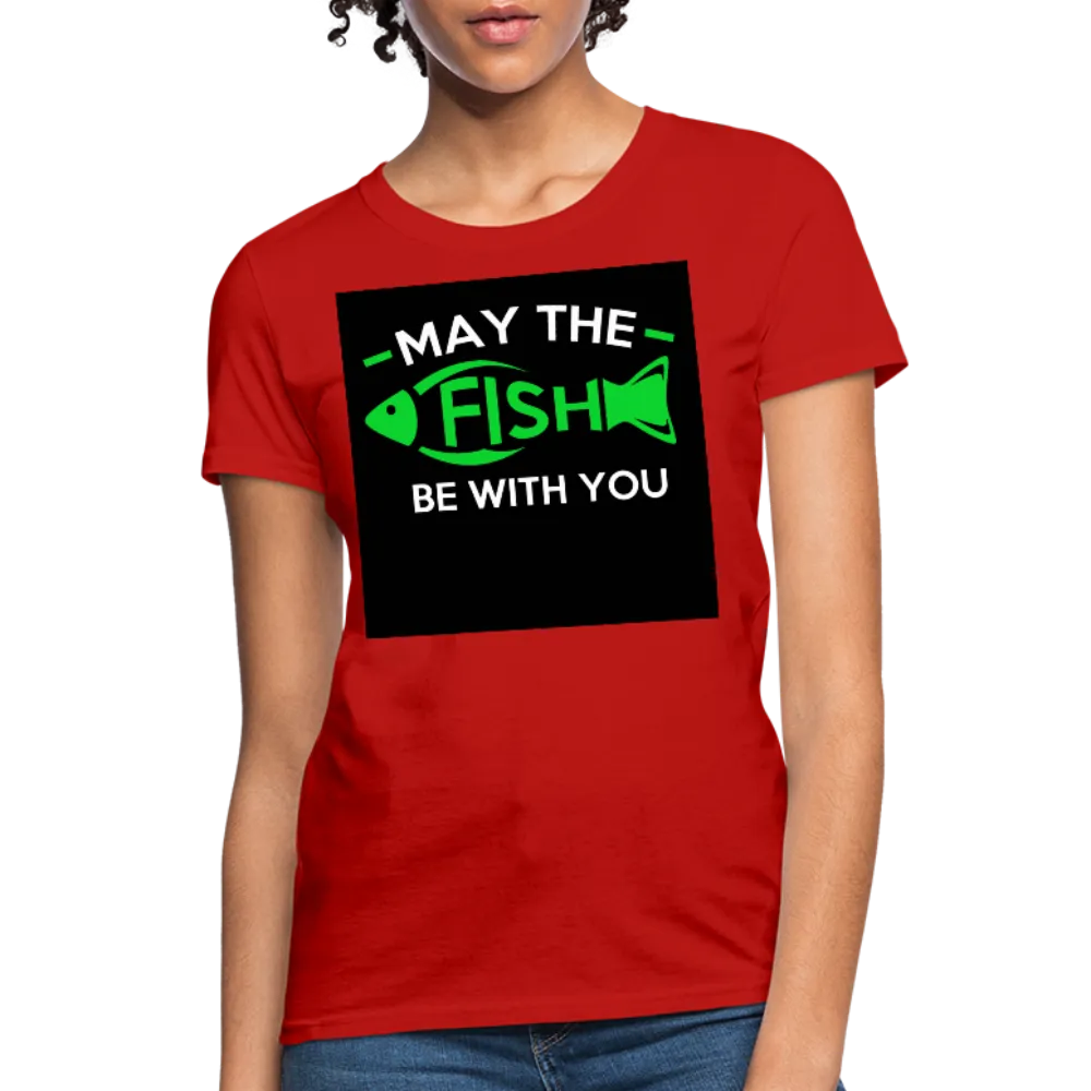 May The Fish Be With You Women's T-Shirt