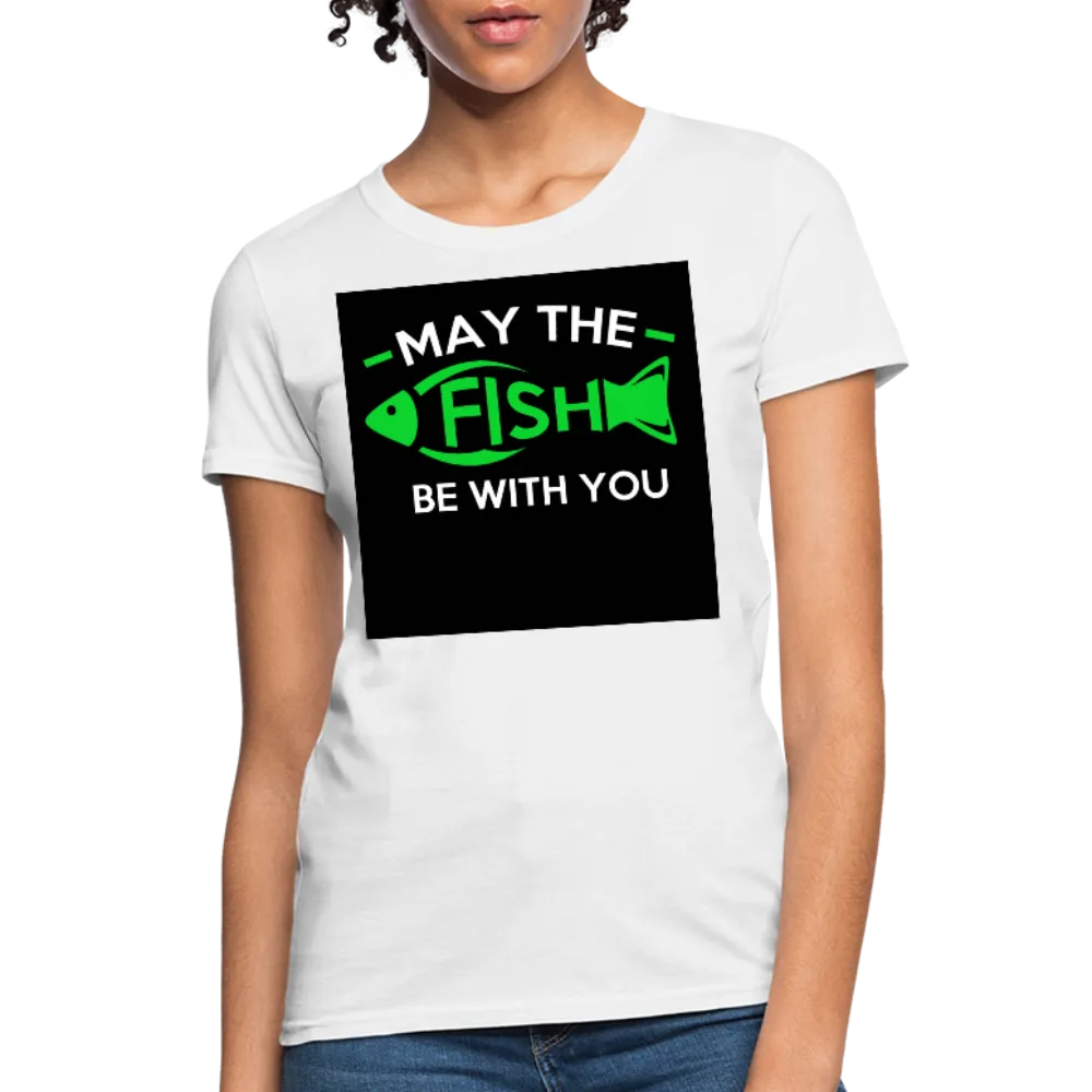 May The Fish Be With You Women's T-Shirt