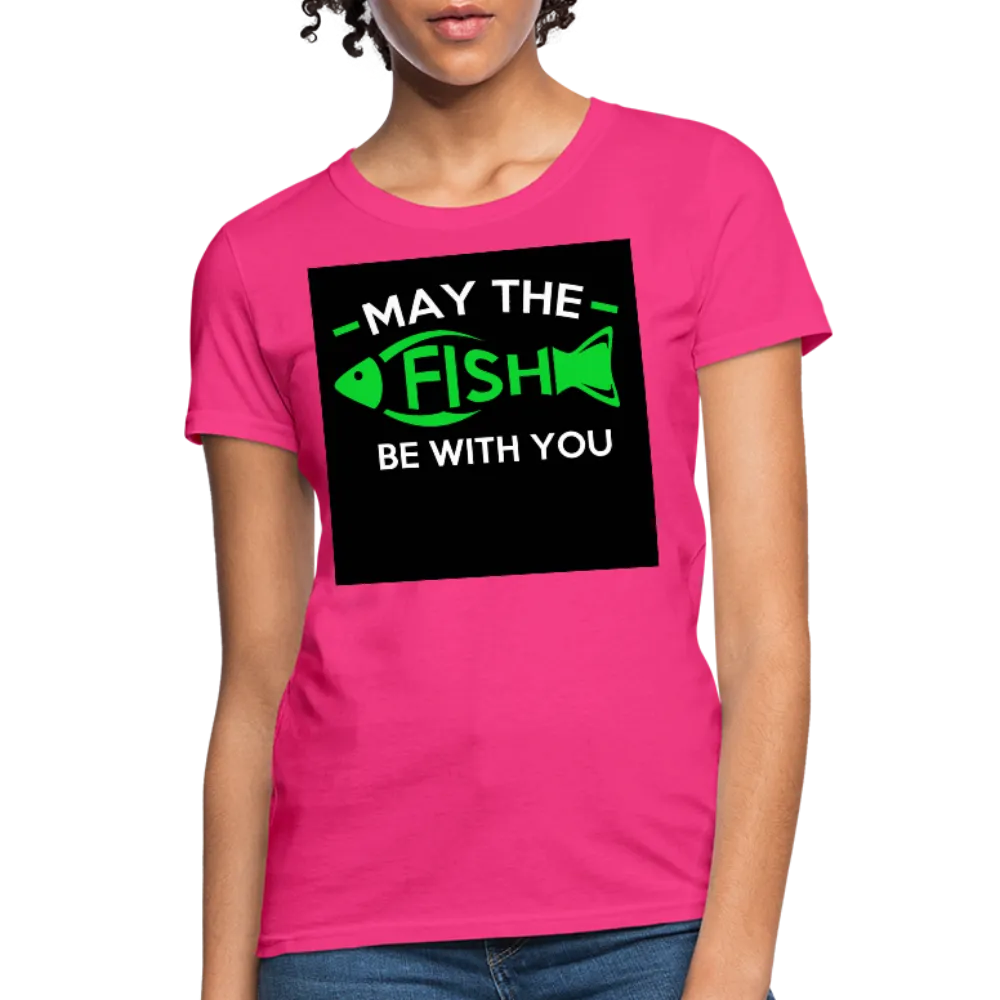 May The Fish Be With You Women's T-Shirt