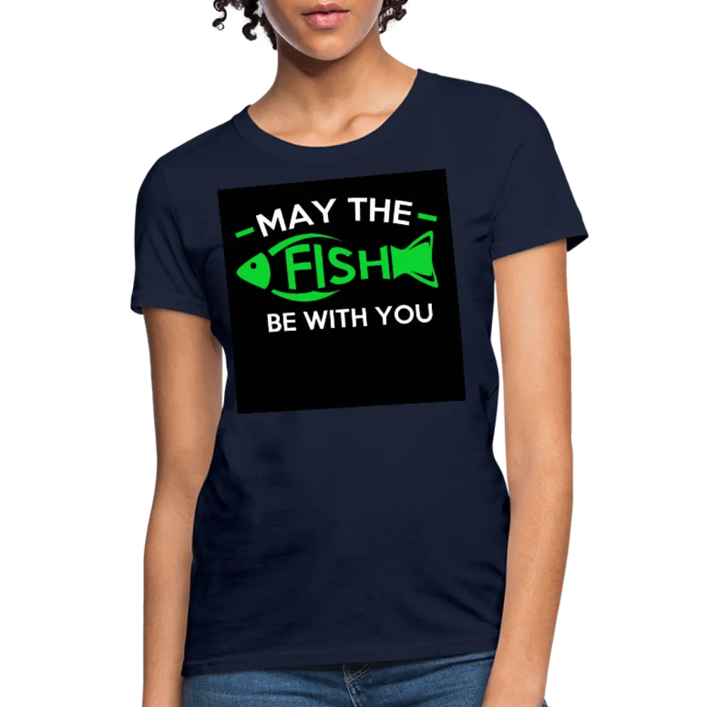 May The Fish Be With You Women's T-Shirt