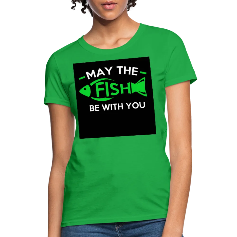 May The Fish Be With You Women's T-Shirt