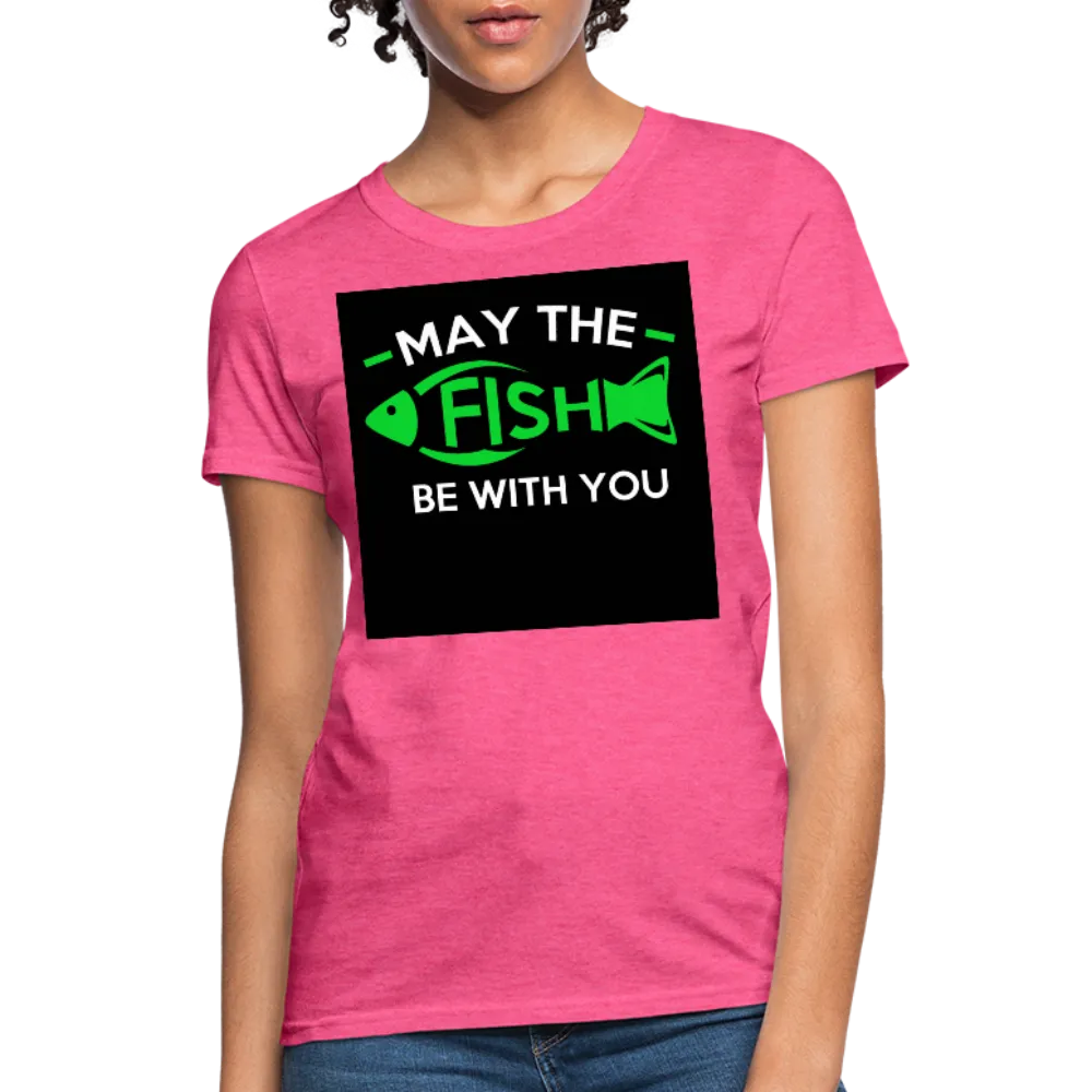 May The Fish Be With You Women's T-Shirt